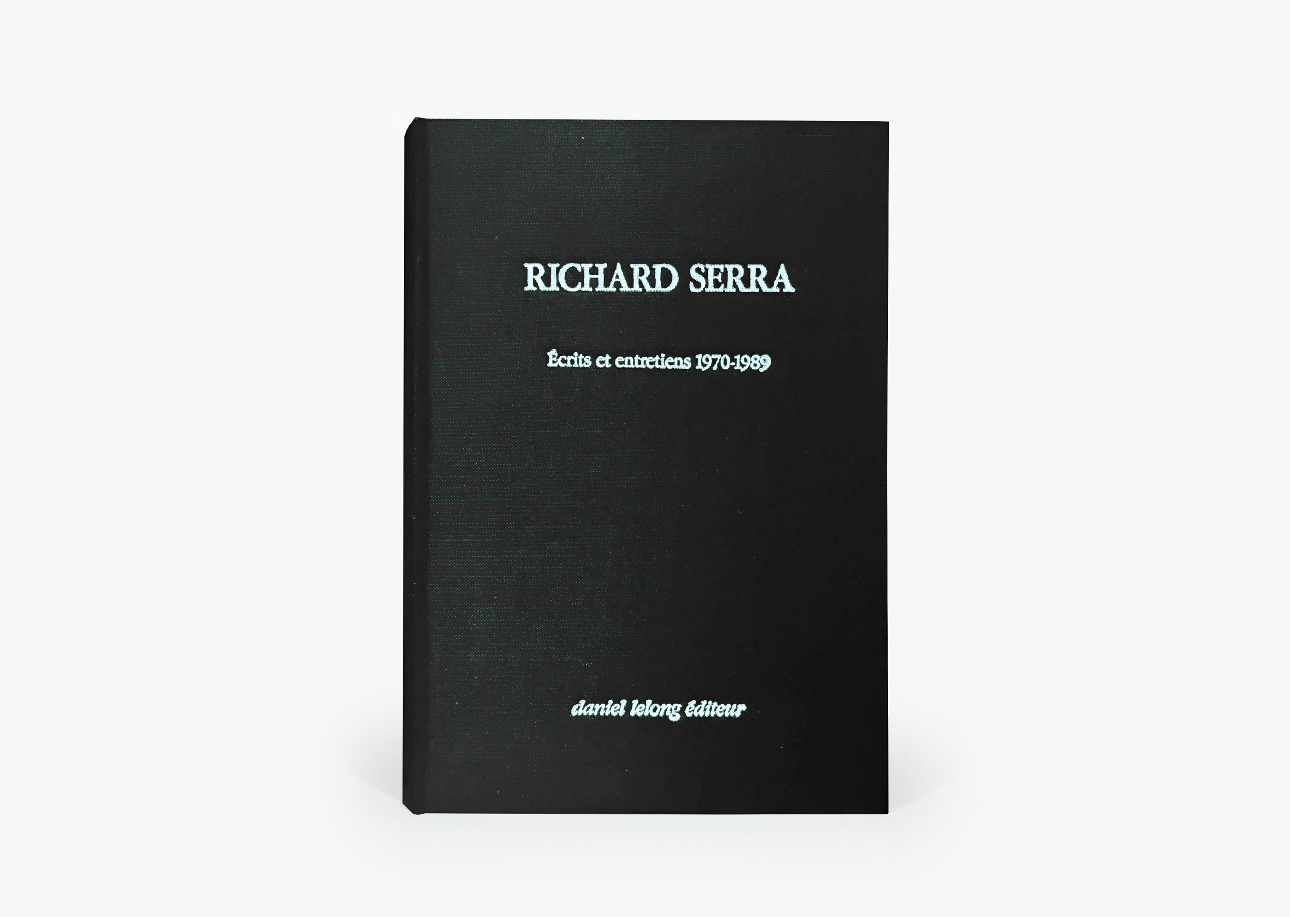 livre Richard Serra, Ecrits et entretiens 1970-1989 Richard Serra