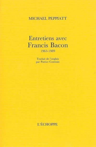 livre Entretiens avec Francis Bacon (1963-1989) Francis Bacon