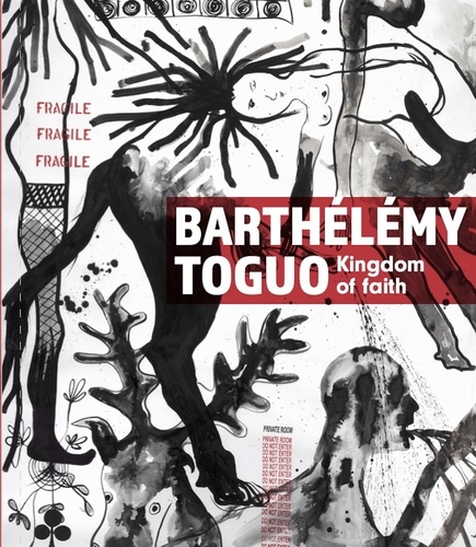 livre Barthélémy Toguo. Kingdom of Faith Barthélémy Toguo
